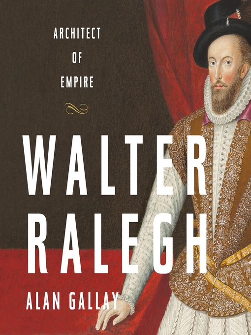 Title details for Walter Ralegh by Alan Gallay - Available